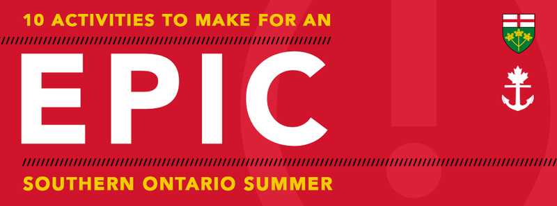 10 Activities to Make for an EPIC Southern Ontario Summer